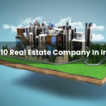 Top 10 Real Estate Company In India